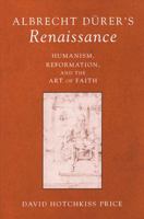 Albrecht Dürer's Renaissance: Humanism, Reformation, and the Art of Faith (Studies in Medieval and Early Modern Civilization) 0472113437 Book Cover