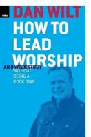 How to Lead Worship Without Being a Rock Star 1105120961 Book Cover