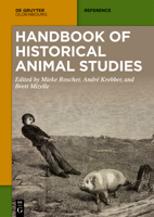 Handbook of Historical Animal Studies 3111087042 Book Cover