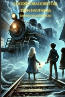 Los exploradores del tren fantasma.Expreso de medianoche: Cuento misterioso para niños de 8 a 12 años (Spanish Edition) B0DWKQ5K26 Book Cover
