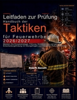 Leitfaden zur Prüfung „Handbuch der Taktiken für Feuerwehrbeamte 2026/2027: Meistern Sie Einsatzstrategie, Führung, Einsatzleitung und taktische ... bewährten Prüfungstechniken (German Edition) B0H4KZ3P51 Book Cover