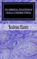 The Commercial Exploitation of Color as a Consumer Stimulus 148269655X Book Cover
