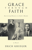 Grace Through Faith: Surviving History in God's Hands A Novel B0DSKCGRW9 Book Cover