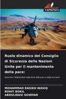 Ruolo dinamico del Consiglio di Sicurezza delle Nazioni Unite per il mantenimento della pace:: Guardare l’Afghanistan dalla lente della pace e della sicurezza (Italian Edition) B0CLML7FN5 Book Cover