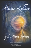 Macías Lubkov y la Magia Infinita (Spanish Edition) B0H15GXYM9 Book Cover