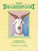 The Greedy Goat: A Traditional Tale 1572551135 Book Cover