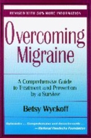 Overcoming Migraine: A Comprehensive Guide to Treatment and Prevention by a Survivor 088268163X Book Cover