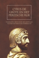 Cyrus de Grote en het Perzische rijk: Tolerantie, bestuur en het ontstaan van een eeuwenoude supermacht (Dutch Edition) B0DSKNLWXP Book Cover