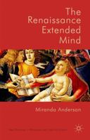 The Renaissance Extended Mind 1137412844 Book Cover