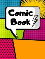 Comic Book: Blank Comic Pages Make Your Own Comic Strips Art and Drawing for Kids 205 Pages 1704013410 Book Cover