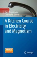 A Kitchen Course in Electricity and Magnetism 3319053043 Book Cover