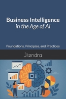 Business Intelligence in the Age of AI: Foundations, Principles, and Practices B0GYZPB5WJ Book Cover