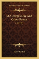 St. George's Day And Other Poems (1918) 0548736774 Book Cover