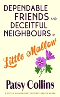 Dependable Friends and Deceitful Neighbours in Little Mallow: A Little Mallow cosy mystery (Little Mallow cosy mysteries) 1914339509 Book Cover
