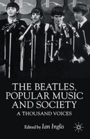 The Beatles, Popular Music and Society: A Thousand Voices 031222236X Book Cover
