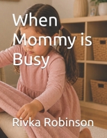 When Mommy is Busy B0FCDMTBPY Book Cover