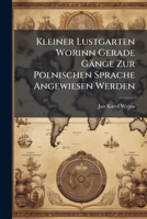 Kleiner Lustgarten Worinn Gerade Gänge Zur Polnischen Sprache Angewiesen Werden 1179721446 Book Cover