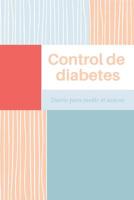 Control de Diabetes Diario para Medir el Az�car: Registra Todas las Medidas de Az�car- Cuaderno de Control de Diabetes - Regalo �til para Diab�ticos - 110 P�ginas 1099092558 Book Cover