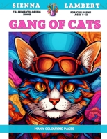 Calming Coloring Book for childrens Ages 6-12 - Gang of cats - Many colouring pages B0CCCMP9R5 Book Cover