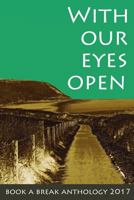 With Our Eyes Open: Book a Break Anthology 2017 (Book a Break Short Story Anthology) (Volume 2) 1977975364 Book Cover