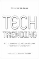 Tech Trending: A Visionary Guide to controlling your Technology Future 1841121371 Book Cover