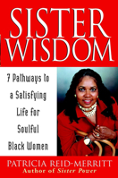 Sister Wisdom: 7 Pathways to a Satisfying Life for Soulful Black Women 1620457776 Book Cover