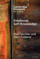Emotional Self-Knowledge: How Affective Skills Reveal Our Values, Goals, Cares, and Concerns (Elements in Epistemology) 1009494562 Book Cover