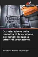 Ottimizzazione delle modalità di lavorazione dei metalli in base a criteri di prestazione 6205610272 Book Cover
