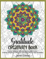 Gratitude Creativity Book: Practice Gratitude With Affirmations, Bible Verses, Coloring, Doodling, Drawing, Art Journaling, Paper Crafts and Writing 1098966708 Book Cover
