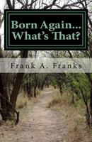 Born Again...What's That? 1450530540 Book Cover