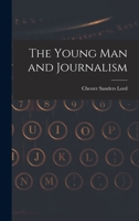 The young man and journalism 1141093057 Book Cover