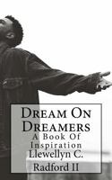 Dream on Dreamers: Book of Inspiration 1533459215 Book Cover