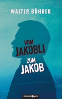 Vom Jakobli zum Jakob 3991071266 Book Cover