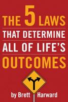 The 5 Laws that Determine All of Life's Outcomes 1440721890 Book Cover