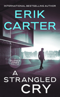 A Strangled Cry (Silence Jones Action Thrillers, 9) 1648756751 Book Cover