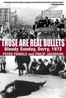 Those Are Real Bullets: Bloody Sunday, Derry, 1972 0802138799 Book Cover