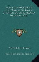 Nouvelles Recherches Sur L'Entree de Spagne; Chanson de Geste Franco-Italienne 2329519613 Book Cover