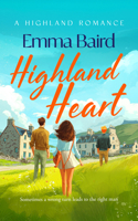 Highland Heart: A Scottish, Heart-Warming Romantic Comedy with Characters You'll Love (Highland Books) 1036711196 Book Cover