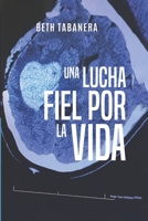 Una lucha fiel por la vida B0FTG5J2VX Book Cover