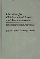 Literature for Children about Asians and Asian Americans: Analysis and Annotated Bibliography, with Additional Readings for Adults (Bibliographies and Indexes in World Literature) 0313259704 Book Cover