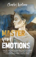 Master your Emotions: Learn to control your feelings, manage shyness & overcome negativity. A practical guide for anger management & to improve your social skills. Develop your Charisma & Self-Esteem. B087L6VGVJ Book Cover