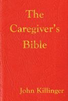 The Caregiver's Bible 1887730400 Book Cover