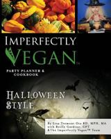 Imperfectly Vegan: Halloween Style 0988726637 Book Cover