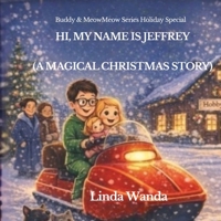 Hi, My Name Is Jeffrey: (A Magical Christmas Story) (Buddy & MeowMeow Series) B0GSJS6CDQ Book Cover