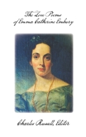 The Love Poems of Emma Catherine Embury B09TWLK2MG Book Cover