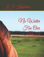 No Water For Our Horses B09Y1N1GY4 Book Cover