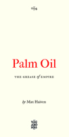 Palm Oil: The Grease of Empire 0745345824 Book Cover