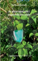 At pisse blod ned i ungdommens kilde: Dagbogsnotater 2022 - 23 (Danish Edition) 8743058108 Book Cover
