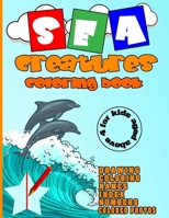Sea Creatures: Sea Creatures Coloring Book, Amazing Ocean Animals Coloring Book For Kids Aged 4 And Over. ( 8.5"*11") 50 Pages. B089M2J37K Book Cover