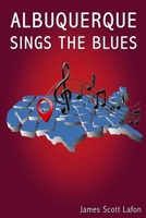 Albuquerque Sings the Blues 1456650939 Book Cover